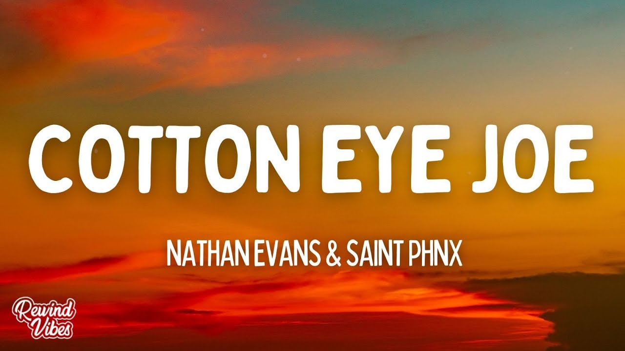 Nathan Evans & SAINT PHNX - Cotton Eye Joe (Lyrics)