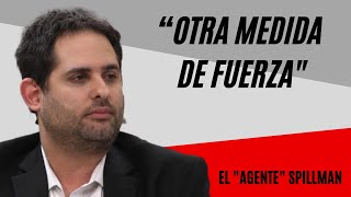 El “agente” Ezequiel Spillman sobre la grieta de la CGT por las medidas de Miei: "Medida de fuerza"