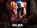 Feel the groove with DJ-KA PROD #clubmusic #electronicmusic #djlife #afrohouse #festivalvibes #dj