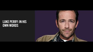 Luke Perry  In His Own Words