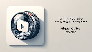 Turning YouTube into a Revenue Stream: Miguel Quiles Explains
