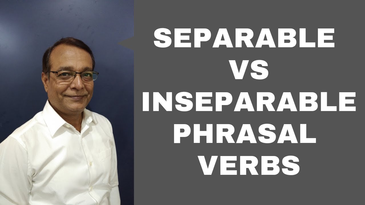 separable-vs-inseparable-phrasal-verbs-learn-english-with-satish-rawal-youtube