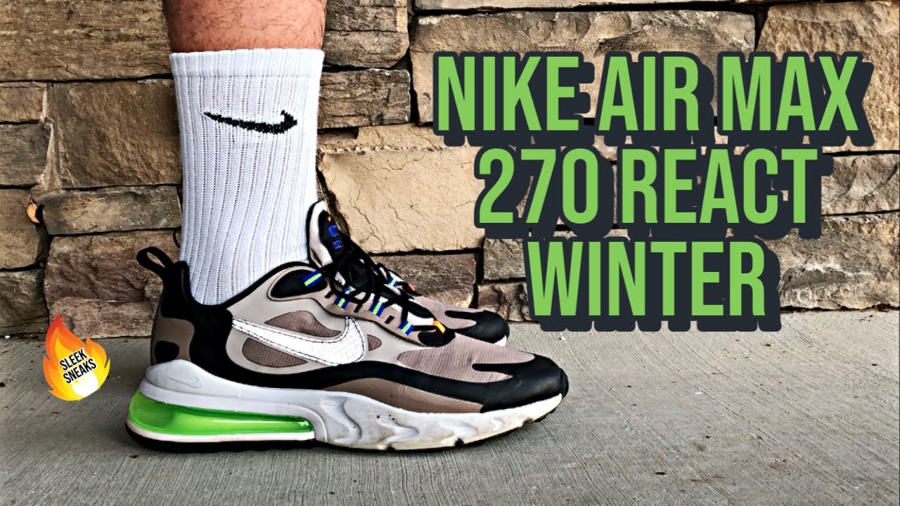 nike air max 270 react winter on feet