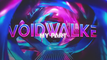 Voidwalke ~ my gp part (hosted by Overture)