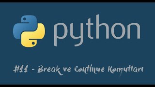 Python Dersleri - Break ve Continue Komutları #11