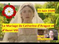 11 juin 1509  le mariage de catherine daragon et dhenri viii  londres