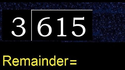 Deel 615 door 3, rest. Delen met 1-cijferige delers. Hoe te doen.