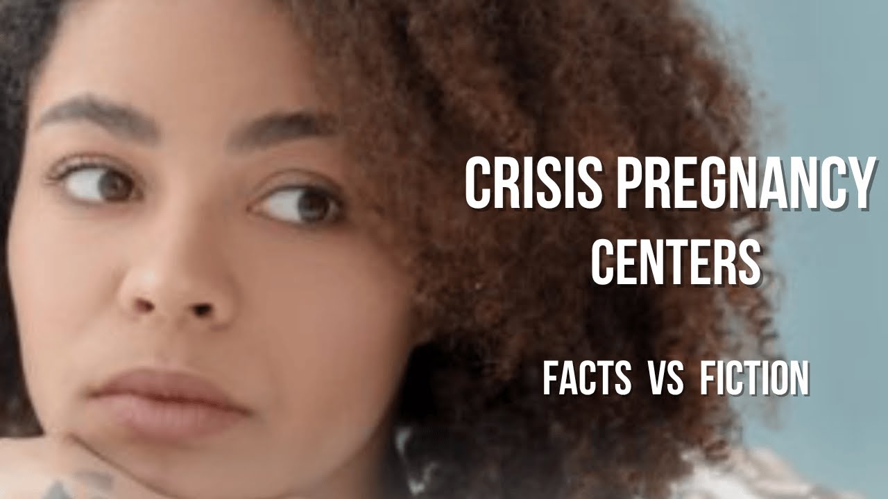 Crisis Pregnancy Centers- Fact vs Fiction