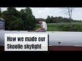 Skoolie Skylight