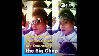 Why Taraji P. Henson and More Celebrities are Embracing The Big Chop