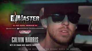 Video thumbnail of "Calvin Harris - We'll be coming back Reggae Remix Master Produções"