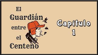 El guardián entre el centeno Cap. 1 | Greñaloca