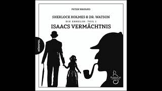 Sherlock Holmes & Dr. Watson: Die Enkelin (1) Isaacs Vermächtnis (Hörspiel komplett, Dezember 2019)