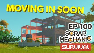 Scrap Mechanic Survival EP 100  Almost ready to MOVE INTO OUR NEW HOME!