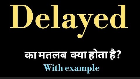Delayed meaning l meaning of delayed l what is the meaning of delayed in Hindi l