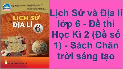 De thi lịch sử - địa lý lớp 6 cuối học kì 1 năm 2022 2022