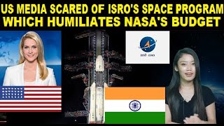 US MEDIA SCARED OF ISRO SPACE PROGRAM WHICH HUMILIATES NASA'S BUDGET