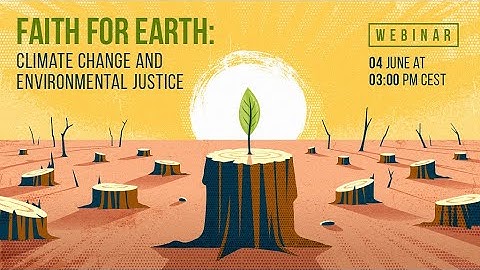 Webinar: Faith for Earth – Climate Change and Environmental Justice