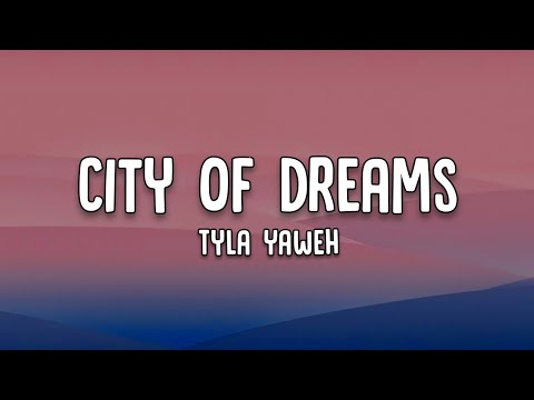 Tyla Yaweh | City Of Dreams | Lyrics Video