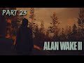 EXPLORING THE BRIGHT FALLS WOODS | Alan Wake 2 - Part 23