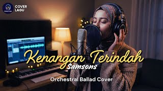 Download Lagu 🎵 Kenangan Terindah – Samsons | Orchestral Ballad Cover | Katakan Saja MP3