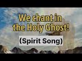 We Chant in the Holy Ghost ah ah - Apostle Michael Orokpo Version by Myra
