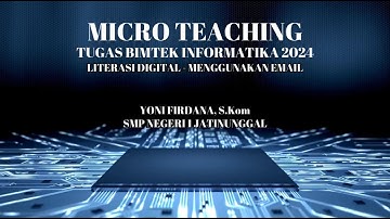 Micro Teaching Tugas Bimtek Informatika 2024 - (Yoni Firdana Literasi Digital - Menggunakan Email)