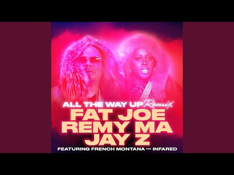 All The Way Up Remix Feat French Montana Infared 
