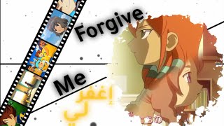 Forgive Me⏳أغنيه أجنبيه هادئه على ابطال الكره الفرسان /Inazuma eleven go [AMV] ?