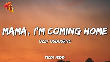 Ozzy Osbourne - Mama, I’m Coming Home (Lyrics)