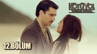 Kötü Yol 12. Bölüm - Full Bölüm