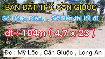 ❤ (ĐÃ BÁN ) ĐẤT THỔ CẦN GIUỘC | Sổ Hồng Riêng | hiển thị lối đi 2m | dt : 4,7 x 23 = 104mv .