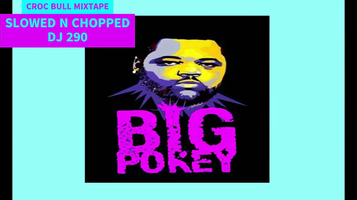 BIG POKEY - CROC BULL MIXTAPE SLOWED N CHOPPED DJ 290