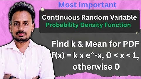 Continuous Random Variable | Probability Density Function (PDF) | Find k & Mean | Solved Problem