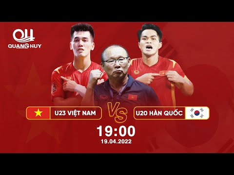 🔴 Trực tiếp | U23 Việt Nam - U20 Hàn Quốc | Giao hữu quốc tế trước thềm SEA Games 31 | BLV Quang Huy