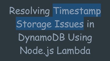 Resolving Timestamp Storage Issues in DynamoDB Using Node.js Lambda