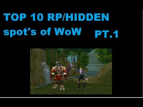 TOP 10 RP/hidden spots of World of Warcraft PT 1 - YouTube