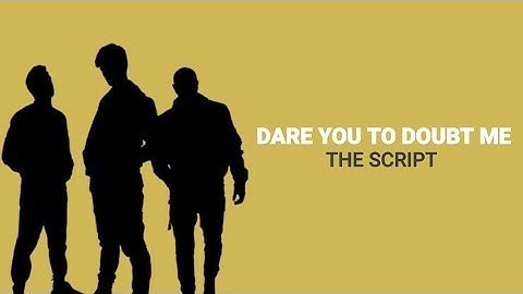 Dare You to Doubt Me - The Script (Clean) CHECK DESCRIPTION