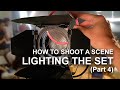 How to Shoot a Scene - Lighting the Set