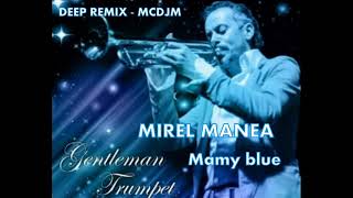 MIREL MANEA - MAMY BLUE (MCDJ-M DEEP REMIX)