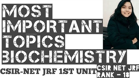MOST IMPORTANT TOPICS OF BIOCHEMISTRY(CSIR-NET JRF LIFESCIENCE UNIT 1ST) BY SHIKHA MITTAL