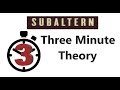 Subaltern - Three Minute Theory