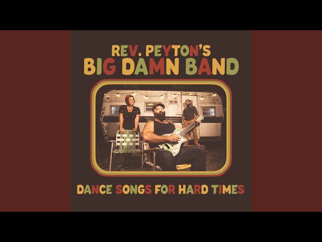 The Reverend Peyton's Big Damn Band - I'll Pick You Up