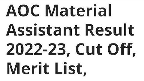 AOC MATERIAL ASSISTANT RESULT 2022-23 RELEASED DATE OUT, HOW TO DOWNLOAD, CUTOFF