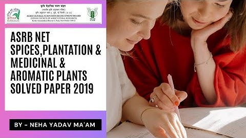 ASRB NET Spices,Plantation & Medicinal & Aromatic Plants Solved Paper 2019|ICAR SRF|Agriculture & GK