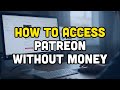 How to access patreon without money?