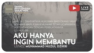 AKU HANYA INGIN MEMBANTU | Riyaadhush Shaalihiin