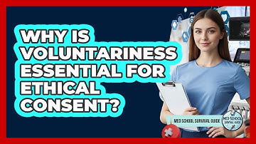 Why Is Voluntariness Essential For Ethical Consent?