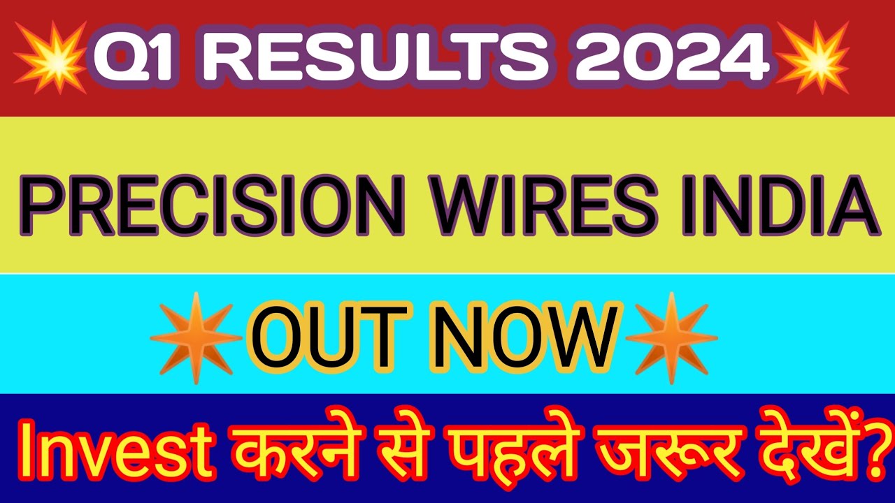 Precision Wire Q1 Results 2023 🔴 Precision Wire Result 🔴 Precision Wire Share Latest News