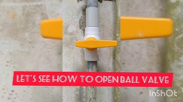 How to open and close "BALL VALVE"!